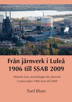 Från järnverk i Luleå 1906 till SSAB 2009 | 1:a upplagan