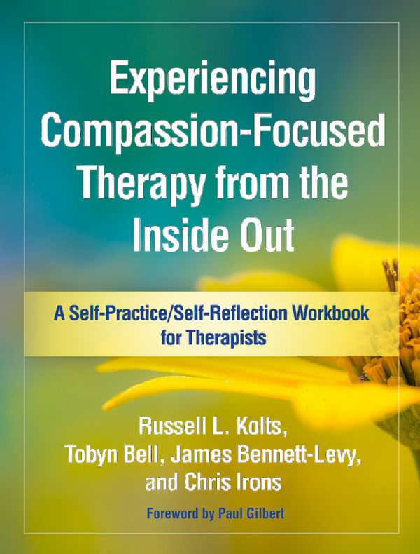 Experiencing Compassion-Focused Therapy from the Inside Out | 1:a upplagan