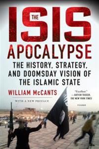 The ISIS Apocalypse: The History, Strategy, and Doomsday Vision of the Islamic State | 0:e upplagan