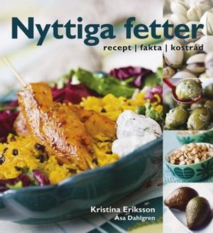 Nyttiga fetter : recept, fakta, kostråd