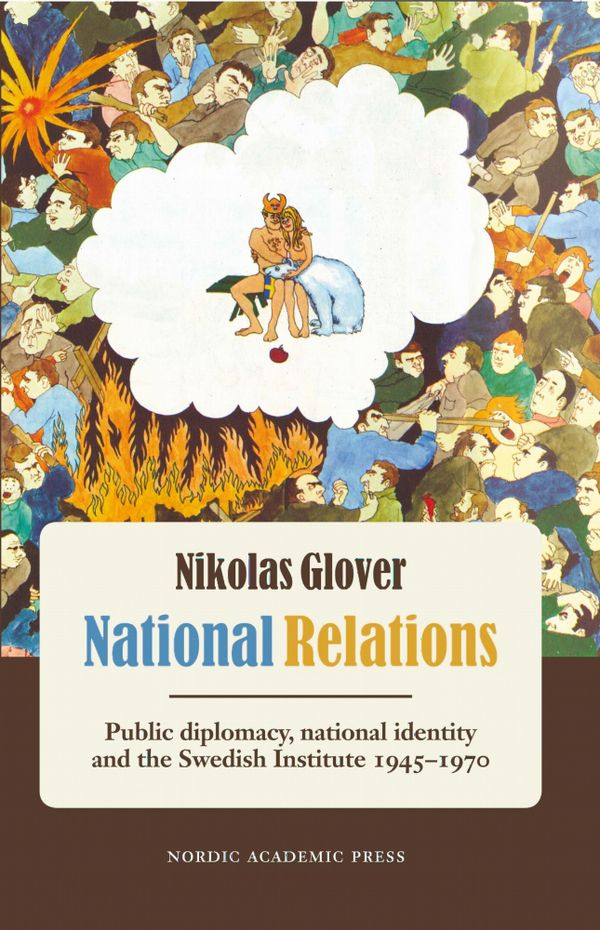 National relations : public diplomacy, national identity and the Swedish Ins | 1:a upplagan
