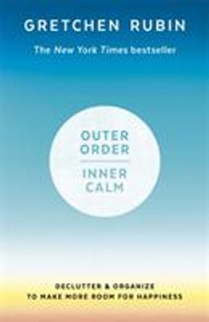 Outer order inner calm - declutter and organize to make more room for happi