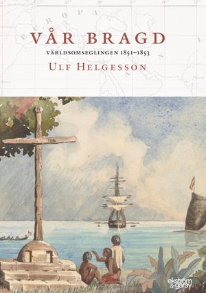 Vår bragd: Världsomseglingen 1851-1853 | 1:a upplagan