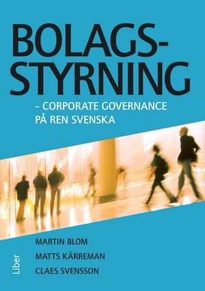 Bolagsstyrning : corporate governance på ren svenska | 1:a upplagan