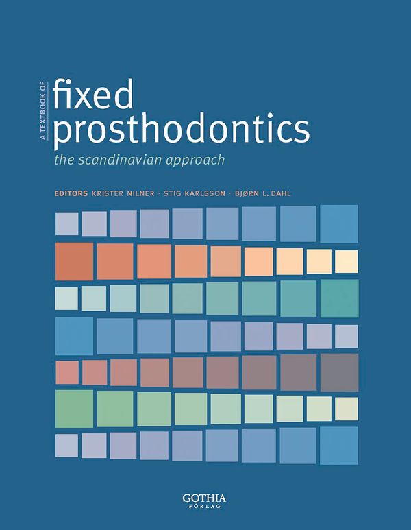 A textbook of fixed prosthodontics : the scandinavian approach | 1:a upplagan