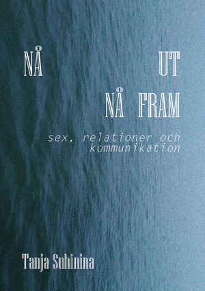 Nå ut, nå fram. Sex, relationer och kommunikation. | 1:a upplagan