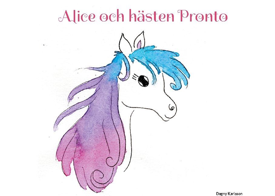 Alice och hästen Pronto - Dagny Karlsson - Upplaga 1
