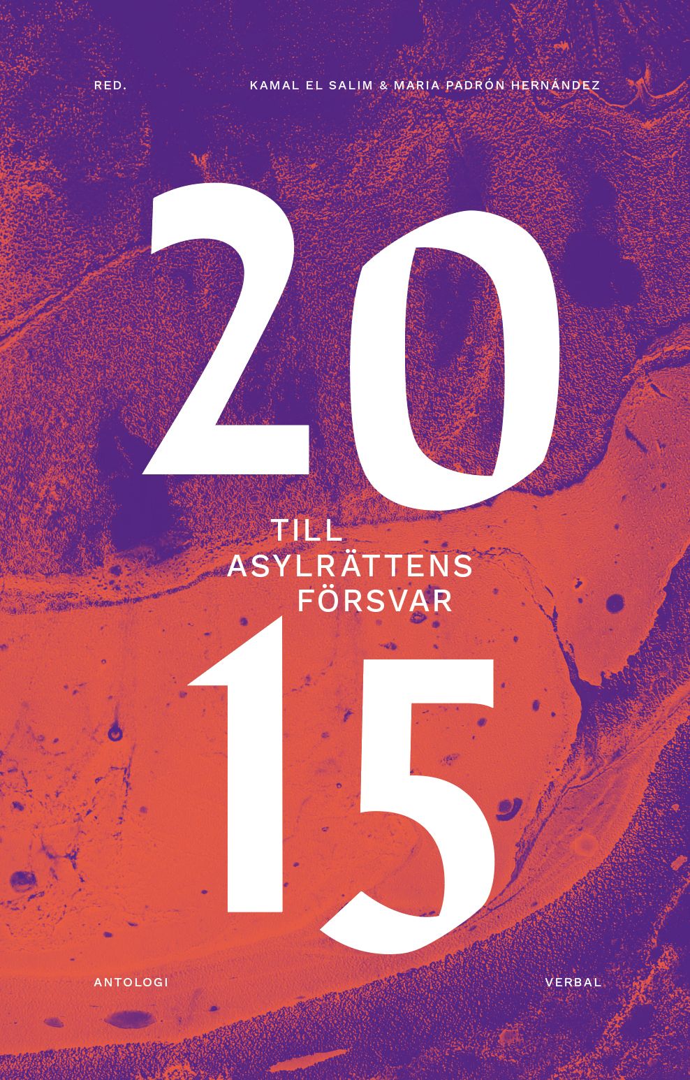 2015 : Till asylrättens försvar - Anna Lundberg - Sanna Vestin - Christina Nilsson - Hynek Pallas - Linda Åkerström - Navid Modiri