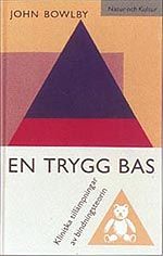 En trygg bas : kliniska tillämpningar av bindningsteorin | 1:a upplagan