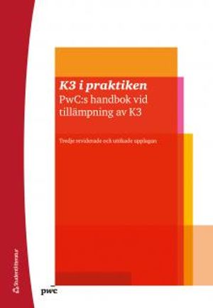 K3 i praktiken - PwC:s handbok vid tillämpning av K3 | 3:e upplagan