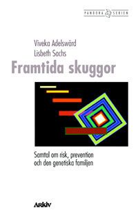 Framtida skuggor : samtal om risk, prevention och den genetiska familjen | 0:e upplagan