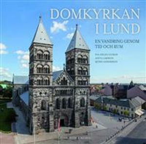 Domkyrkan i Lund : en vandring i tid och rum | 1:a upplagan