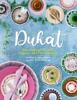 Dukat! Duka kreativt med fyndat, ärvt och älskat | 1:a upplagan