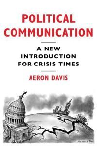 Political Communication, A New Introduction for Crisis Times | 0:e upplagan