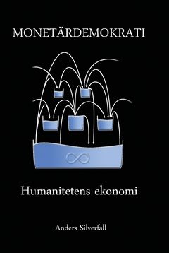 Monetärdemokrati : Humanitetens ekonomi | 3:e upplagan