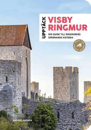 Upptäck Visby Ringmur – din guide till ringmurens spännande historia | 1:a upplagan