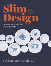 Slim by design - mindless eating solutions for everyday life