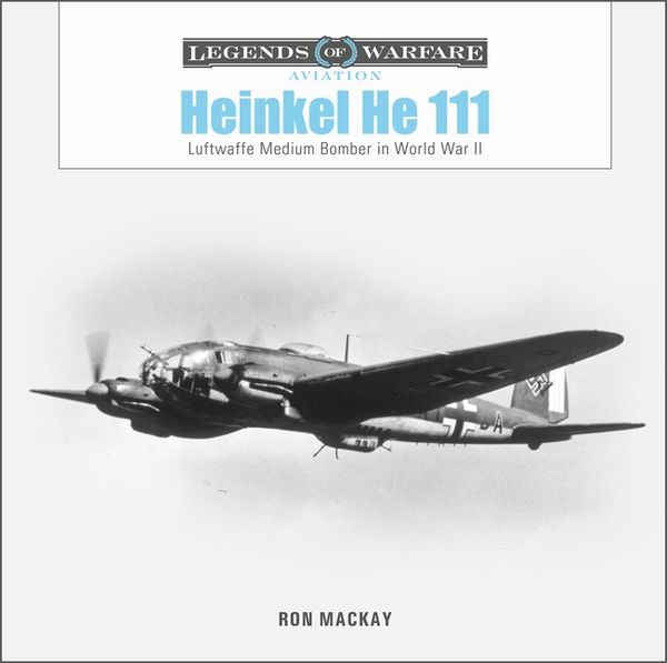 Heinkel He 111 : Luftwaffe Medium Bomber in World War II | 0:e upplagan