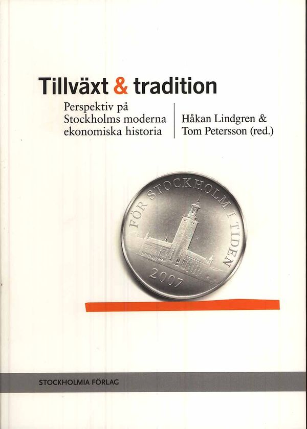 Tillväxt och tradition : perspektiv på Stockholms moderna ekonomiska historia | 1:a upplagan