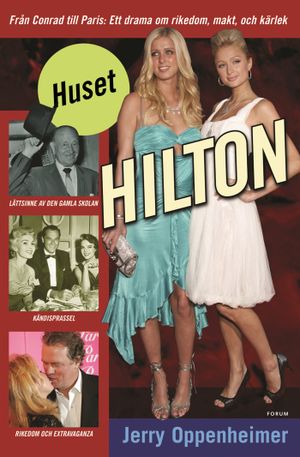 Huset Hilton : ett drama om rikedom, makt och kärlek | 1:a upplagan