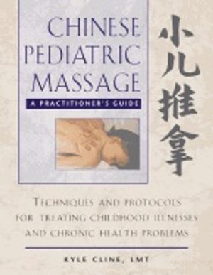 Chinese Pediatric Massage  A Practitioners  Guide : A Practitioner's Guide