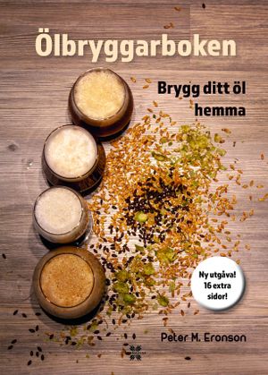 Ölbryggarboken : Brygg ditt öl hemma | 4:e upplagan