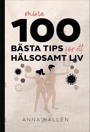 Mina 100 bästa tips för ett hälsosamt liv