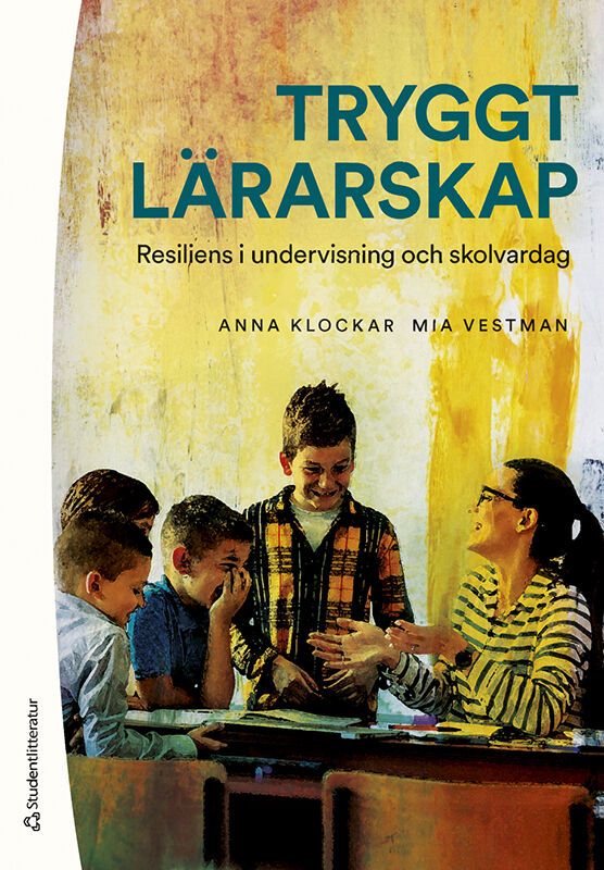 Tryggt lärarskap - Resiliens i undervisning och skolvardag | 1:a upplagan