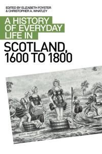 A History of Everyday Life in Scotland, 1600 to 1800 | 0:e upplagan
