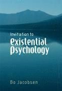 Invitation to Existential Psychology: A Psychology for the Unique Human Bei