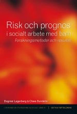 Risk och prognos i socialt arbete med barn : forskningsmetoder och resultat | 1:a upplagan