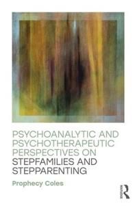 Psychoanalytic and Psychotherapeutic Perspectives on Stepfamilies and Stepparenting | 1:a upplagan