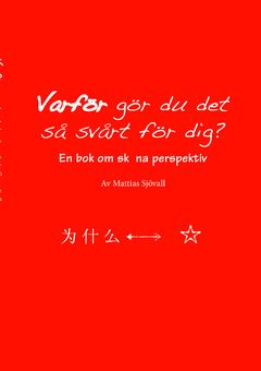 Varför gör du det så svårt för dig? : en bok om sköna perspektiv | 0:e upplagan