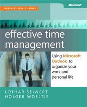 Effective Time Management: Using Microsoft Outlook to Organize Your Work an | 1:a upplagan