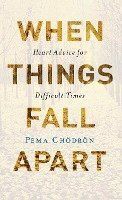 When Things Fall Apart: Heart Advice for Difficult Times (20th Anniversary Edition)