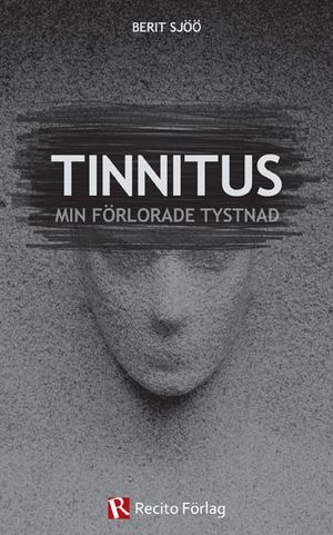 Tinnitus : min förlorade tystnad