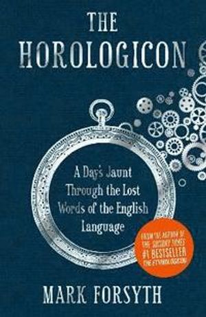 Horologicon - a days jaunt through the lost words of the english language