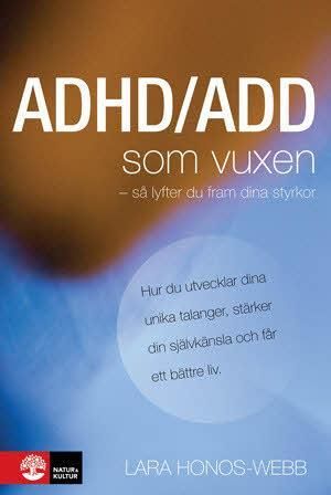 ADHD/ADD som vuxen : så lyfter du fram dina styrkor | 1:a upplagan