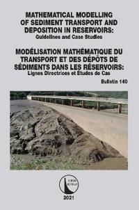 Mathematical Modelling of Sediment Transport and Deposition in Reservoirs - Guidelines and Case Studies / Modélisation Mathémati