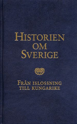 Historien om Sverige. Från islossning till kungarike | 1:a upplagan