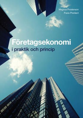 Företagsekonomi - i praktik och princip Grundbok | 0:e upplagan