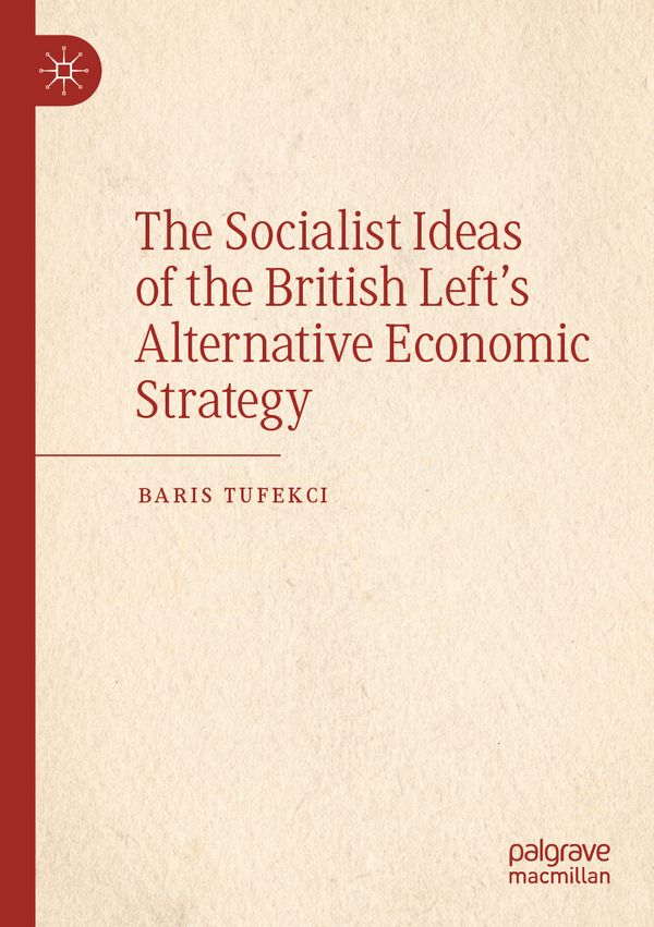 The Socialist Ideas of the British Left’s Alternative Economic Strategy | 1:a upplagan