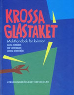 Krossa glastaket - makthandbok