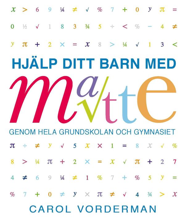 Hjälp ditt barn med matte genom hela grundskolan och gymnasiet | 1:a upplagan
