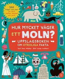 Hur mycket väger ett moln? : Uppslagsboken om otroliga fakta