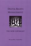 Digital Rights Management ? The New Copyright