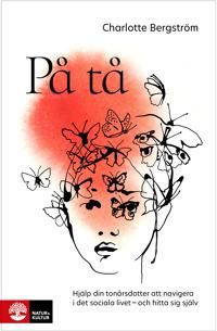 På tå : Hjälp din tonårsdotter att navigera i det sociala livet - och hitta sig själv | 1:a upplagan