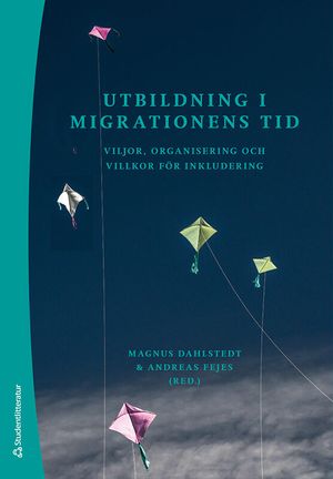 Utbildning i migrationens tid - viljor, organisering och villkor för inkludering | 1:a upplagan