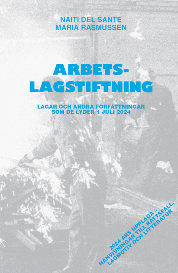 Arbetslagstiftning : Lagar och andra författningar som de lyder 1 juli 2024 | 51:a upplagan