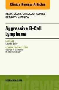 Aggressive b- cell lymphoma, an issue of hematology/oncology clinics of nor | 0:e upplagan